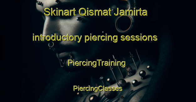 Skinart Qismat Jamirta introductory piercing sessions | #PiercingTraining #PiercingClasses #SkinartTraining-Bangladesh