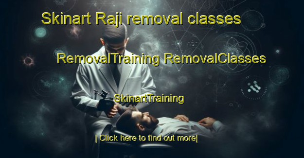 Skinart Raji removal classes | #RemovalTraining #RemovalClasses #SkinartTraining-Bangladesh