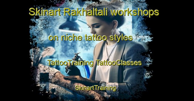 Skinart Rakhaltali workshops on niche tattoo styles | #TattooTraining #TattooClasses #SkinartTraining-Bangladesh