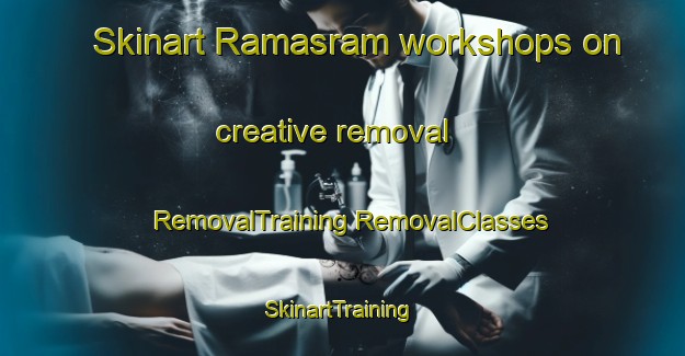 Skinart Ramasram workshops on creative removal | #RemovalTraining #RemovalClasses #SkinartTraining-Bangladesh