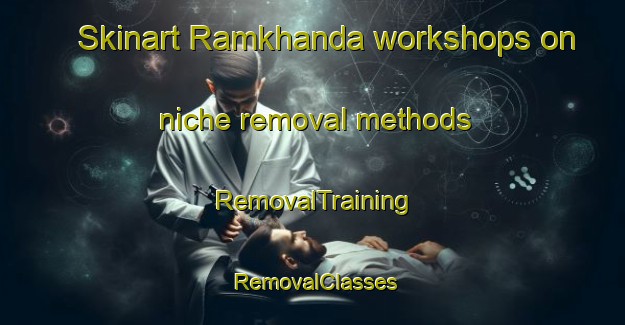 Skinart Ramkhanda workshops on niche removal methods | RemovalTraining | RemovalClasses | SkinartTraining-Bangladesh