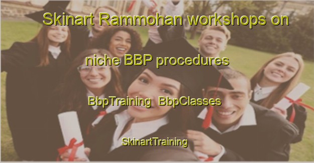 Skinart Rammohan workshops on niche BBP procedures | BbpTraining | BbpClasses | SkinartTraining-Bangladesh
