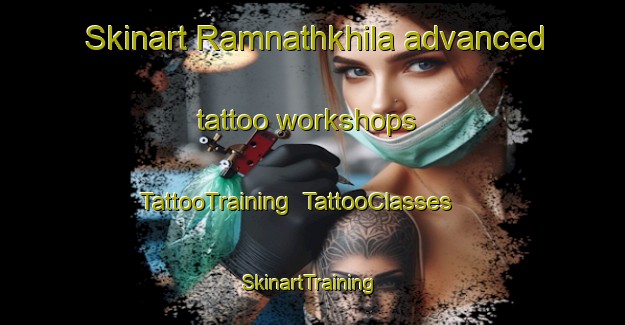 Skinart Ramnathkhila advanced tattoo workshops | TattooTraining | TattooClasses | SkinartTraining-Bangladesh