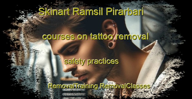 Skinart Ramsil Pirarbari courses on tattoo removal safety practices | #RemovalTraining #RemovalClasses #SkinartTraining-Bangladesh