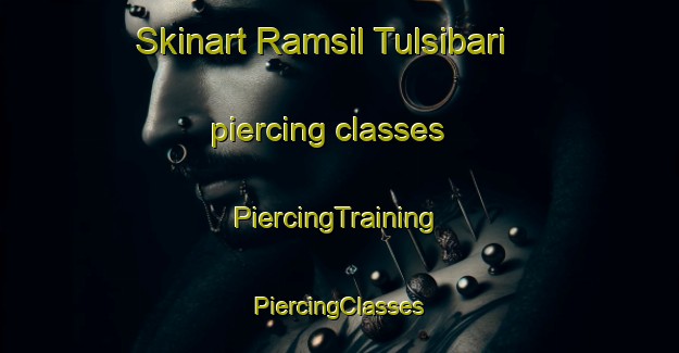 Skinart Ramsil Tulsibari piercing classes | #PiercingTraining #PiercingClasses #SkinartTraining-Bangladesh