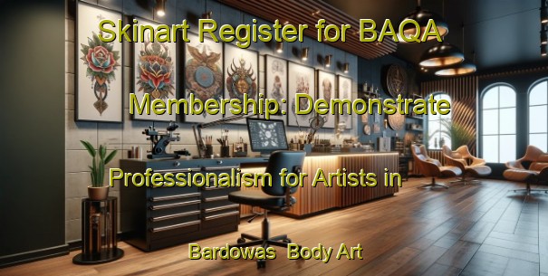 Skinart Register for BAQA Membership: Demonstrate Professionalism for Artists in Bardowas | Body Art Qualification Authority | BAQA-Bangladesh