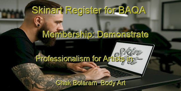 Skinart Register for BAQA Membership: Demonstrate Professionalism for Artists in Chak Bolaram | Body Art Qualification Authority | BAQA-Bangladesh