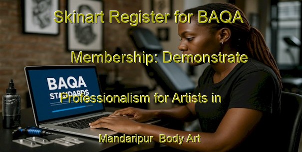 Skinart Register for BAQA Membership: Demonstrate Professionalism for Artists in Mandaripur | Body Art Qualification Authority | BAQA-Bangladesh
