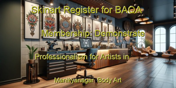 Skinart Register for BAQA Membership: Demonstrate Professionalism for Artists in Manikyanagar | Body Art Qualification Authority | BAQA-Bangladesh