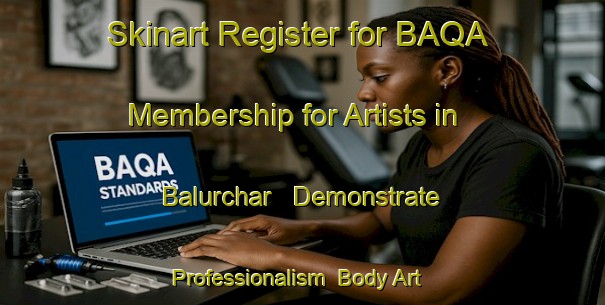 Skinart Register for BAQA Membership for Artists in Balurchar - Demonstrate Professionalism | Body Art Qualification Authority | BAQA-Bangladesh