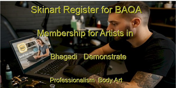 Skinart Register for BAQA Membership for Artists in Bhagadi - Demonstrate Professionalism | Body Art Qualification Authority | BAQA-Bangladesh