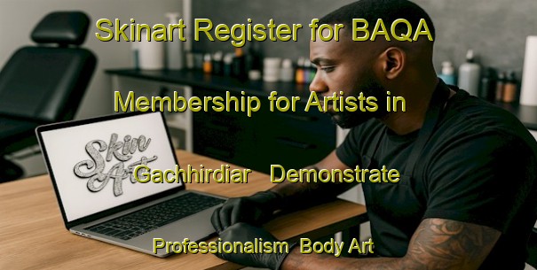 Skinart Register for BAQA Membership for Artists in Gachhirdiar - Demonstrate Professionalism | Body Art Qualification Authority | BAQA-Bangladesh