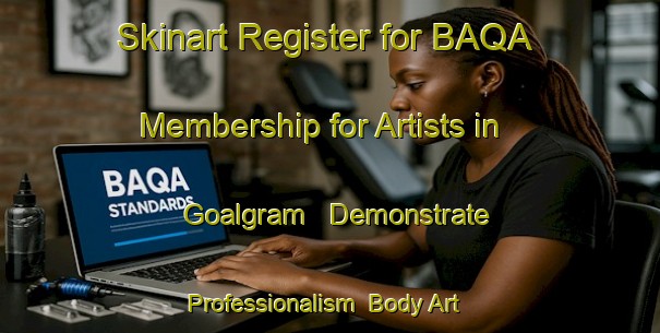 Skinart Register for BAQA Membership for Artists in Goalgram - Demonstrate Professionalism | Body Art Qualification Authority | BAQA-Bangladesh
