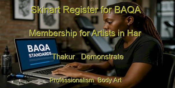 Skinart Register for BAQA Membership for Artists in Har Thakur - Demonstrate Professionalism | Body Art Qualification Authority | BAQA-Bangladesh