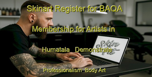 Skinart Register for BAQA Membership for Artists in Humatala - Demonstrate Professionalism | Body Art Qualification Authority | BAQA-Bangladesh