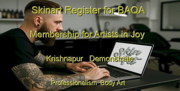 Skinart Register for BAQA Membership for Artists in Joy Krishnapur - Demonstrate Professionalism | Body Art Qualification Authority | BAQA-Bangladesh