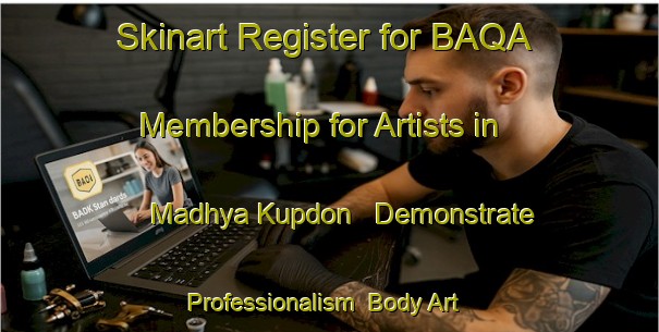 Skinart Register for BAQA Membership for Artists in Madhya Kupdon - Demonstrate Professionalism | Body Art Qualification Authority | BAQA-Bangladesh
