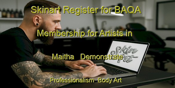Skinart Register for BAQA Membership for Artists in Maitha - Demonstrate Professionalism | Body Art Qualification Authority | BAQA-Bangladesh