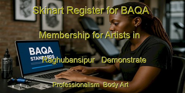 Skinart Register for BAQA Membership for Artists in Raghubansipur - Demonstrate Professionalism | Body Art Qualification Authority | BAQA-Bangladesh