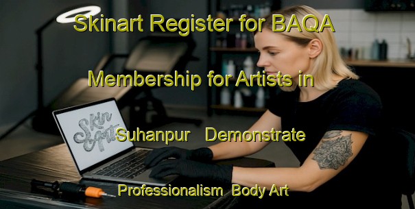 Skinart Register for BAQA Membership for Artists in Suhanpur - Demonstrate Professionalism | Body Art Qualification Authority | BAQA-Bangladesh