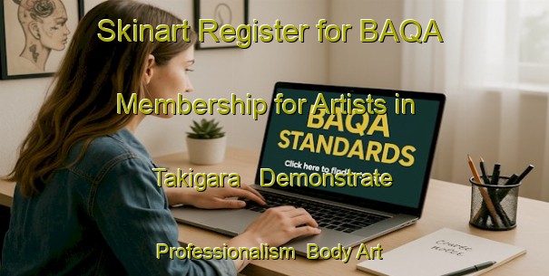 Skinart Register for BAQA Membership for Artists in Takigara - Demonstrate Professionalism | Body Art Qualification Authority | BAQA-Bangladesh