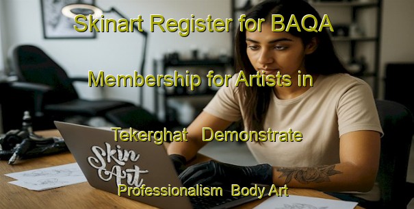 Skinart Register for BAQA Membership for Artists in Tekerghat - Demonstrate Professionalism | Body Art Qualification Authority | BAQA-Bangladesh