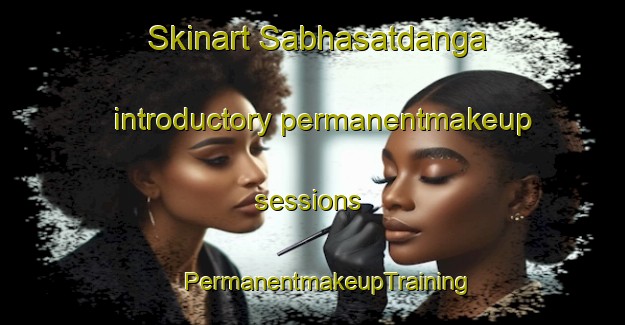 Skinart Sabhasatdanga introductory permanentmakeup sessions | #PermanentmakeupTraining #PermanentmakeupClasses #SkinartTraining-Bangladesh