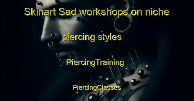 Skinart Sad workshops on niche piercing styles | #PiercingTraining #PiercingClasses #SkinartTraining-Bangladesh