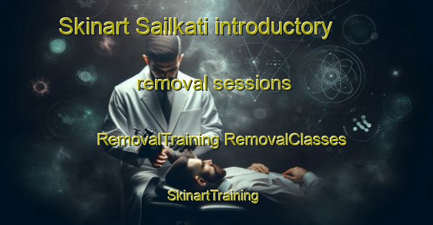 Skinart Sailkati introductory removal sessions | #RemovalTraining #RemovalClasses #SkinartTraining-Bangladesh