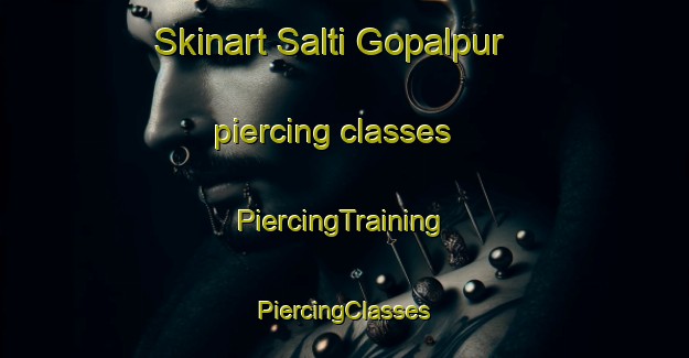 Skinart Salti Gopalpur piercing classes | #PiercingTraining #PiercingClasses #SkinartTraining-Bangladesh