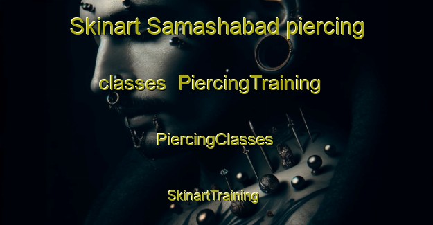 Skinart Samashabad piercing classes | #PiercingTraining #PiercingClasses #SkinartTraining-Bangladesh