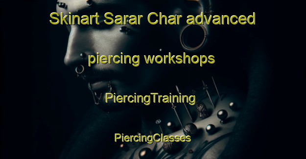 Skinart Sarar Char advanced piercing workshops | #PiercingTraining #PiercingClasses #SkinartTraining-Bangladesh