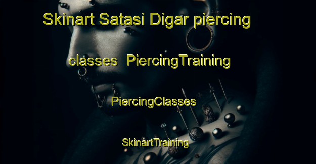 Skinart Satasi Digar piercing classes | PiercingTraining | PiercingClasses | SkinartTraining-Bangladesh