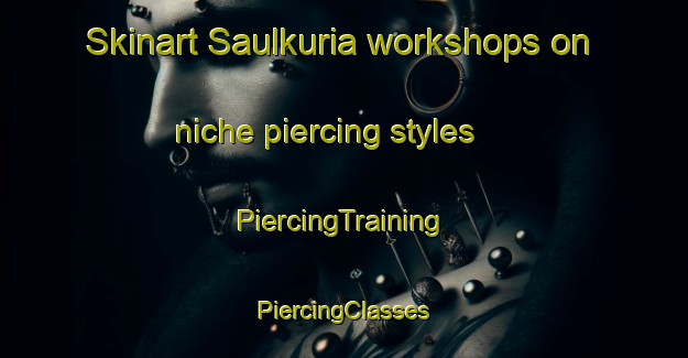 Skinart Saulkuria workshops on niche piercing styles | #PiercingTraining #PiercingClasses #SkinartTraining-Bangladesh