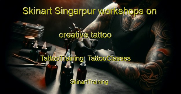 Skinart Singarpur workshops on creative tattoo | TattooTraining | TattooClasses | SkinartTraining-Bangladesh