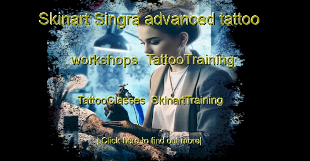 Skinart Singra advanced tattoo workshops | TattooTraining | TattooClasses | SkinartTraining-Bangladesh