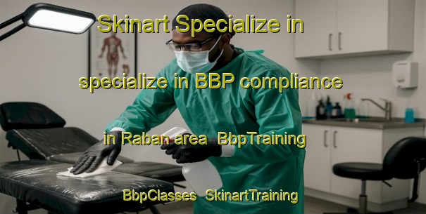 Skinart Specialize in specialize in BBP compliance in Raban area | BbpTraining | BbpClasses | SkinartTraining-Bangladesh