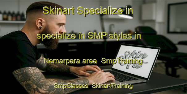 Skinart Specialize in specialize in SMP styles in Nemarpara area | SmpTraining | SmpClasses | SkinartTraining-Bangladesh
