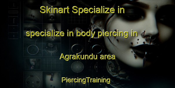 Skinart Specialize in specialize in body piercing in Agrakundu area | #PiercingTraining #PiercingClasses #SkinartTraining-Bangladesh