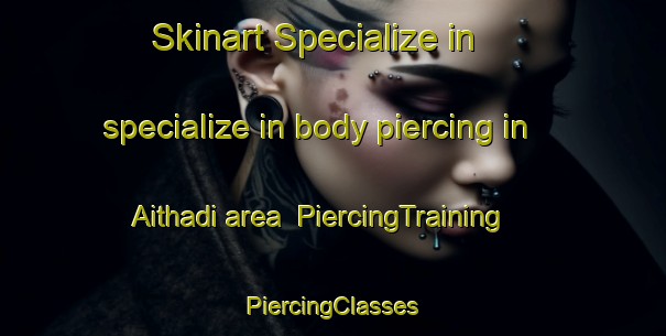 Skinart Specialize in specialize in body piercing in Aithadi area | #PiercingTraining #PiercingClasses #SkinartTraining-Bangladesh