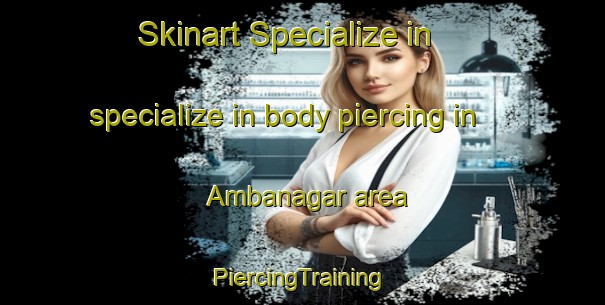 Skinart Specialize in specialize in body piercing in Ambanagar area | #PiercingTraining #PiercingClasses #SkinartTraining-Bangladesh