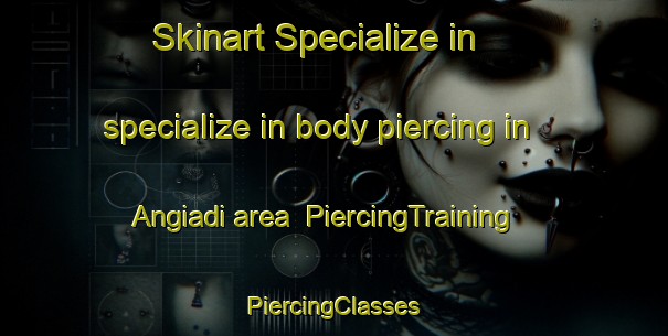 Skinart Specialize in specialize in body piercing in Angiadi area | #PiercingTraining #PiercingClasses #SkinartTraining-Bangladesh