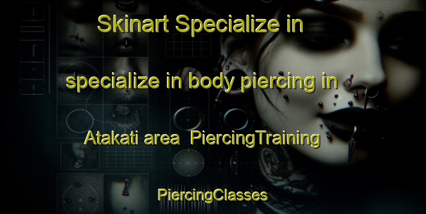 Skinart Specialize in specialize in body piercing in Atakati area | #PiercingTraining #PiercingClasses #SkinartTraining-Bangladesh