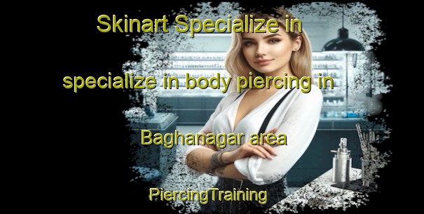 Skinart Specialize in specialize in body piercing in Baghanagar area | #PiercingTraining #PiercingClasses #SkinartTraining-Bangladesh