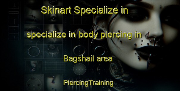 Skinart Specialize in specialize in body piercing in Bagshail area | #PiercingTraining #PiercingClasses #SkinartTraining-Bangladesh