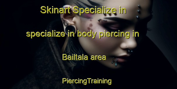 Skinart Specialize in specialize in body piercing in Bailtala area | #PiercingTraining #PiercingClasses #SkinartTraining-Bangladesh