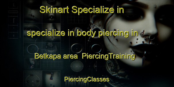 Skinart Specialize in specialize in body piercing in Betkapa area | #PiercingTraining #PiercingClasses #SkinartTraining-Bangladesh