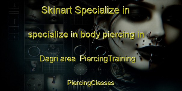 Skinart Specialize in specialize in body piercing in Dagri area | #PiercingTraining #PiercingClasses #SkinartTraining-Bangladesh