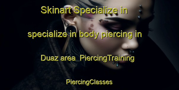 Skinart Specialize in specialize in body piercing in Duaz area | #PiercingTraining #PiercingClasses #SkinartTraining-Bangladesh