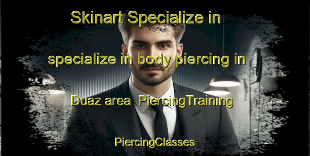 Skinart Specialize in specialize in body piercing in Duaz area | #PiercingTraining #PiercingClasses #SkinartTraining-Bangladesh